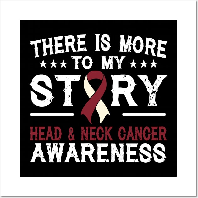 There Is More To My Story Head & Neck Cancer Awareness Wall Art by mateobarkley67